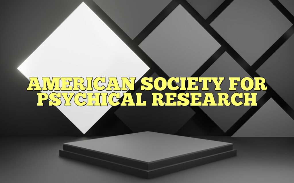 AMERICAN SOCIETY FOR PSYCHICAL RESEARCH