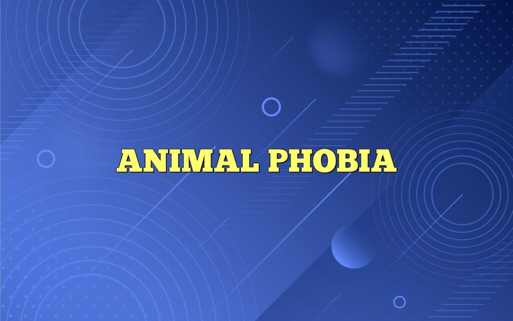 ANIMAL PHOBIA