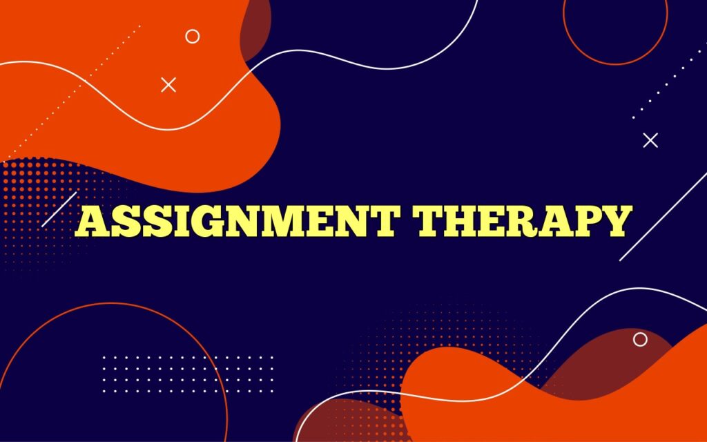 ASSIGNMENT THERAPY