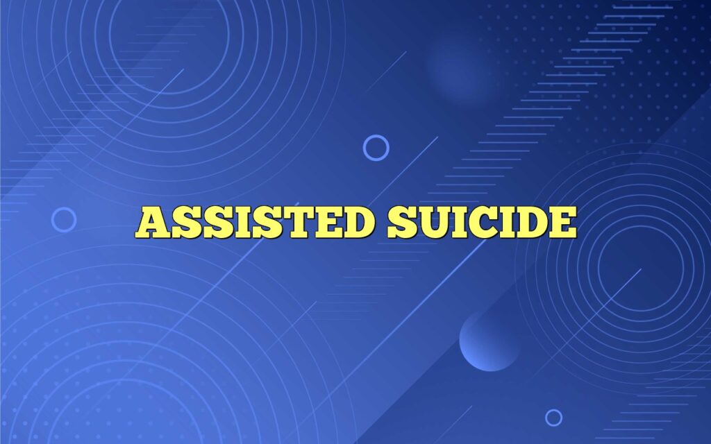 ASSISTED SUICIDE