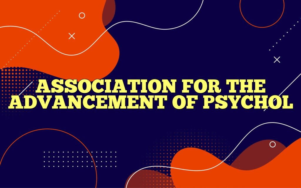 ASSOCIATION FOR THE ADVANCEMENT OF PSYCHOL
