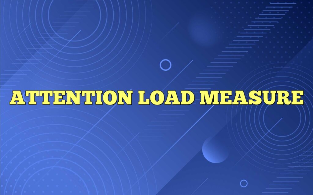 ATTENTION LOAD MEASURE