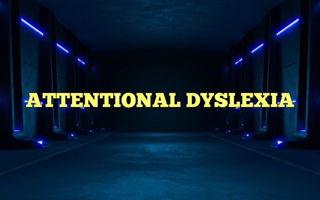 ATTENTIONAL DYSLEXIA