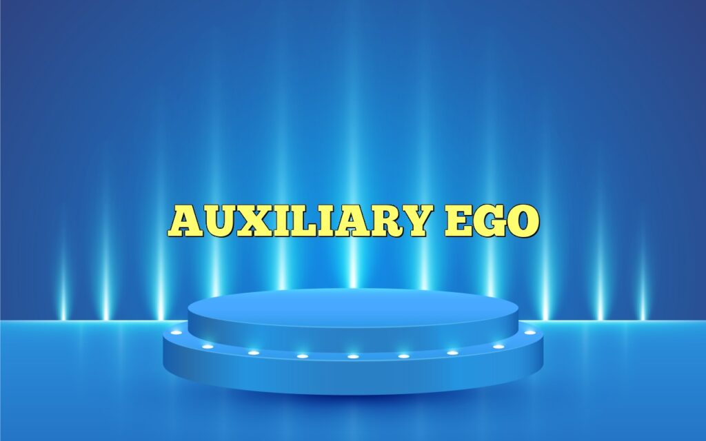 AUXILIARY EGO