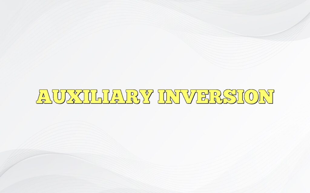 AUXILIARY INVERSION