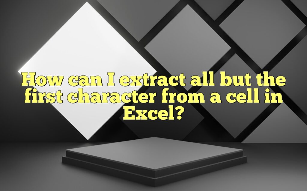 How can I extract all but the first character from a cell in Excel?