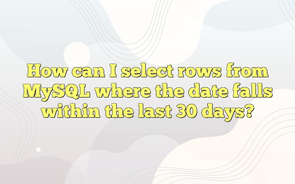 How can I select rows from MySQL where the date falls within the last 30 days?