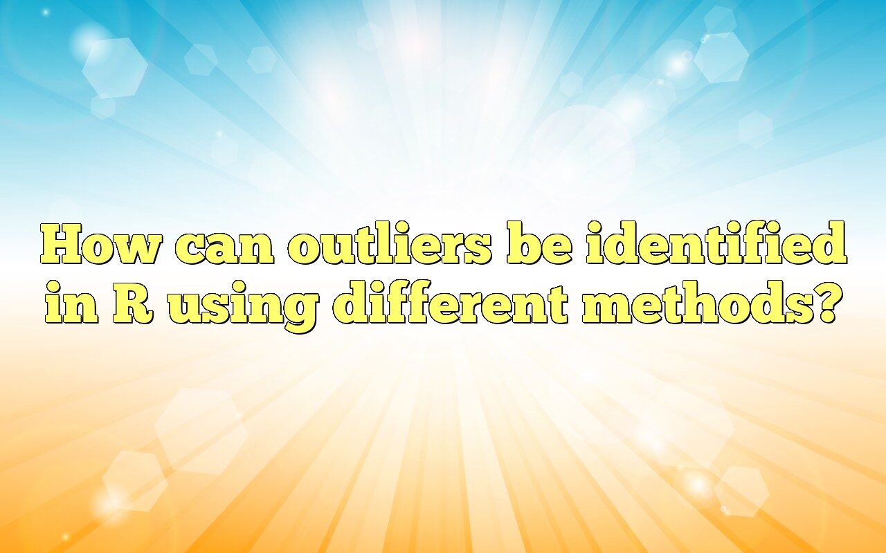 How To Identify Outliers In R: A Step-by-Step Guide