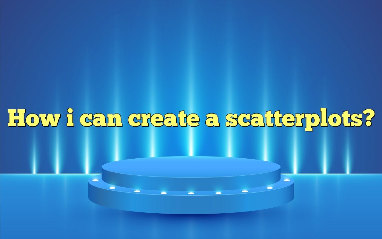 How To Create Scatterplots Easily