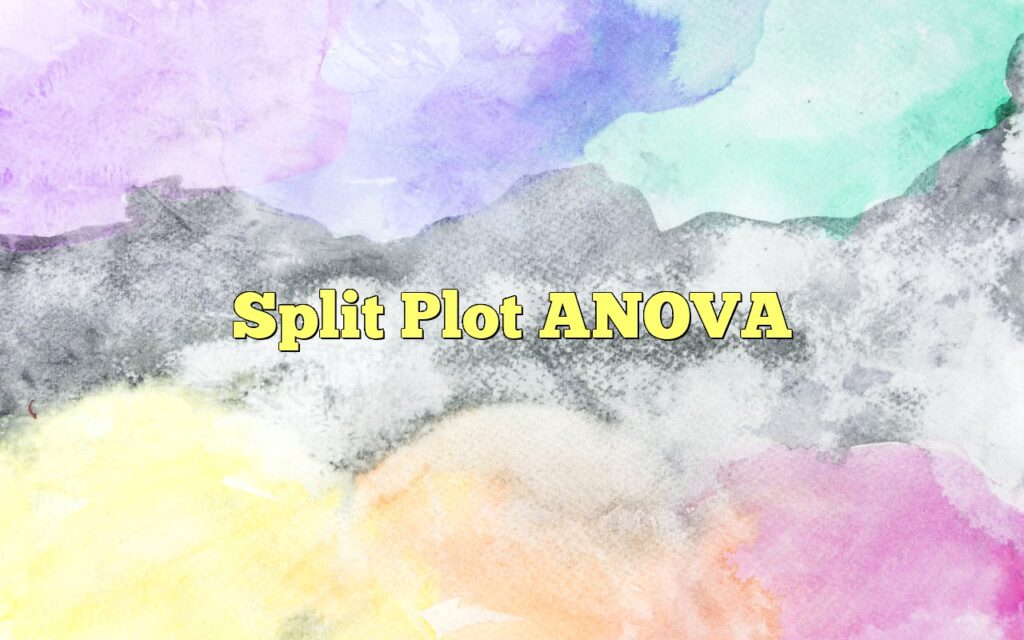 Split Plot ANOVA