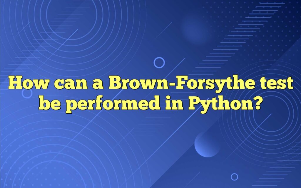 How can a Brown-Forsythe test be performed in Python?