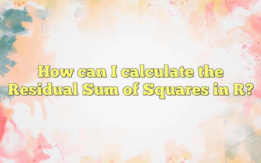 How Can I Calculate The Residual Sum Of Squares In R?