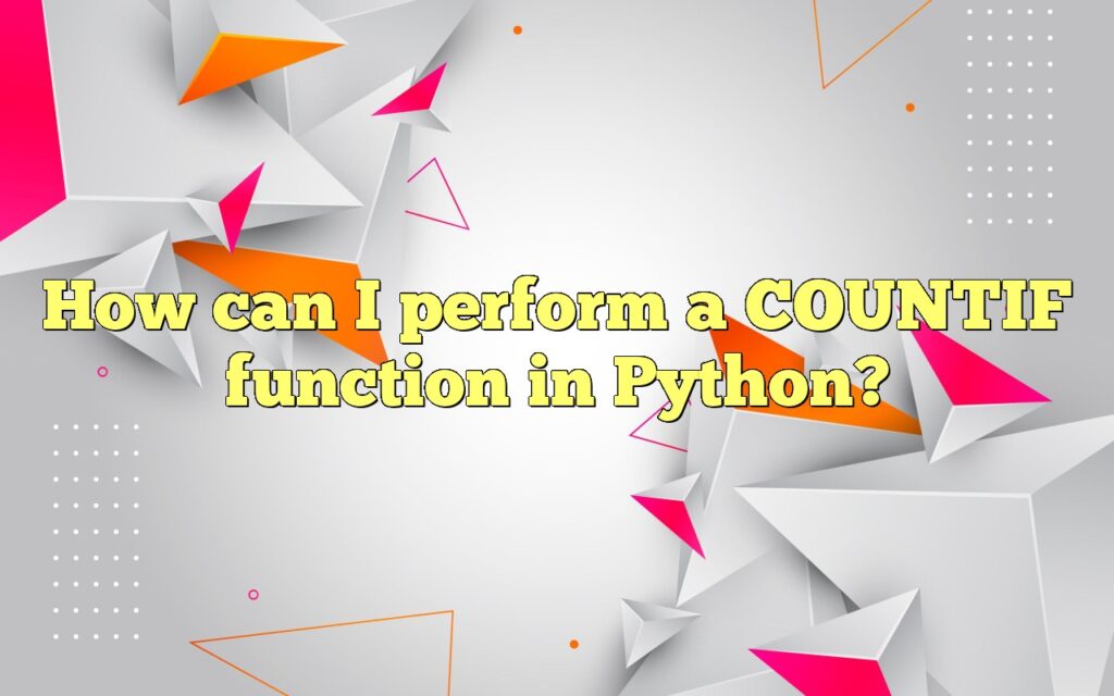 How can I perform a COUNTIF function in Python?