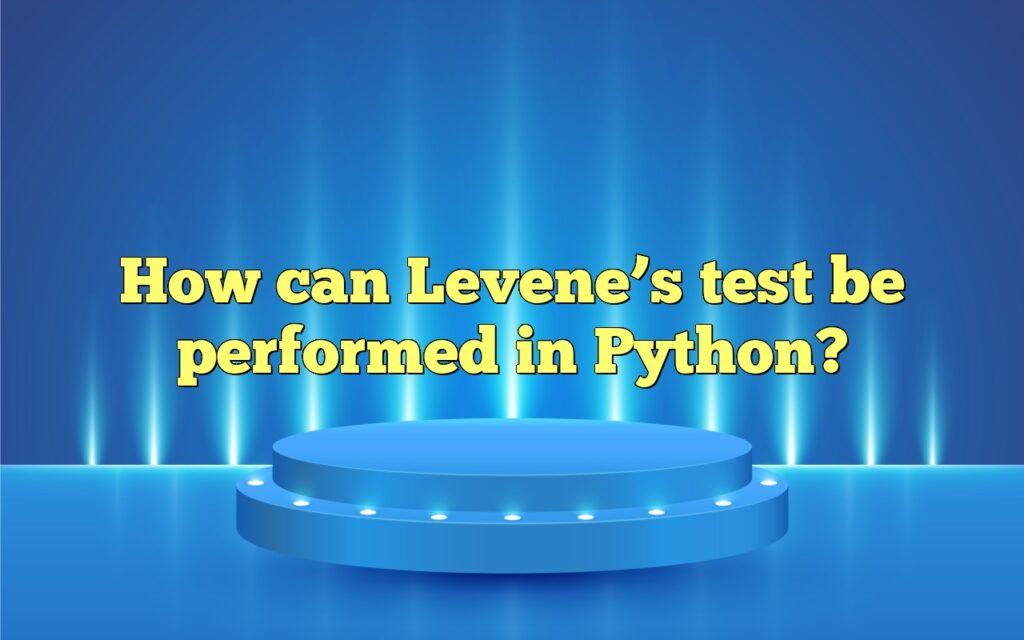 How can Levene’s test be performed in Python?