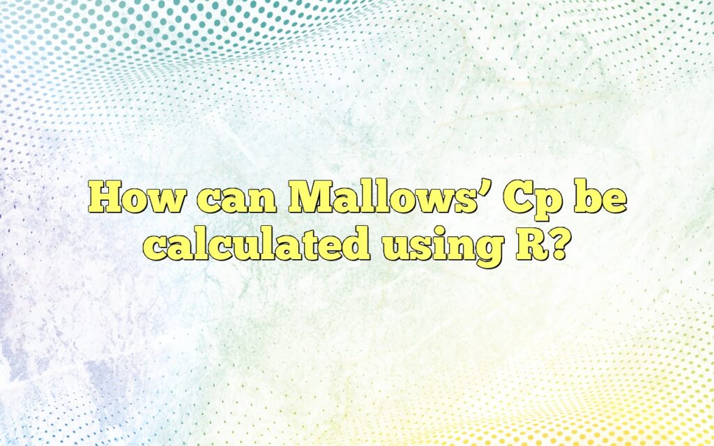 How can Mallows’ Cp be calculated using R?