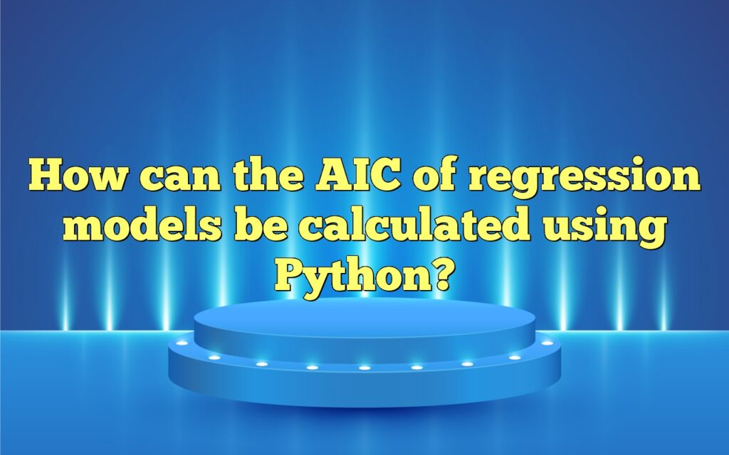 How can the AIC of regression models be calculated using Python?