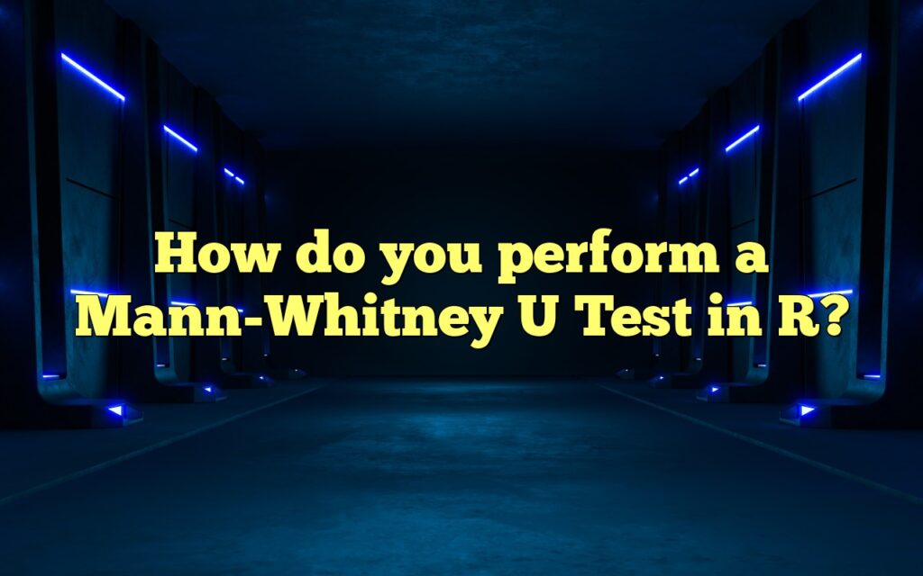 How do you perform a Mann-Whitney U Test in R?