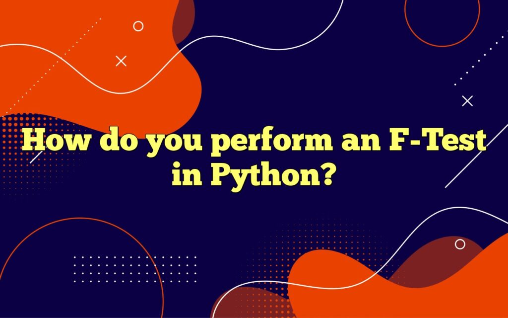 How do you perform an F-Test in Python?