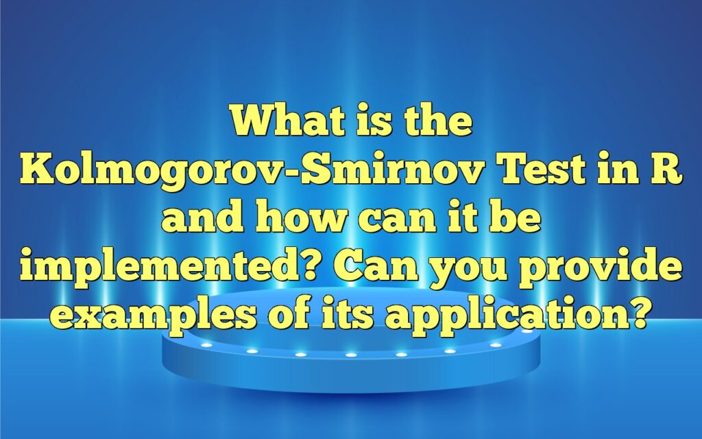 What is the Kolmogorov-Smirnov Test in R and how can it be implemented? Can you provide examples of its application?