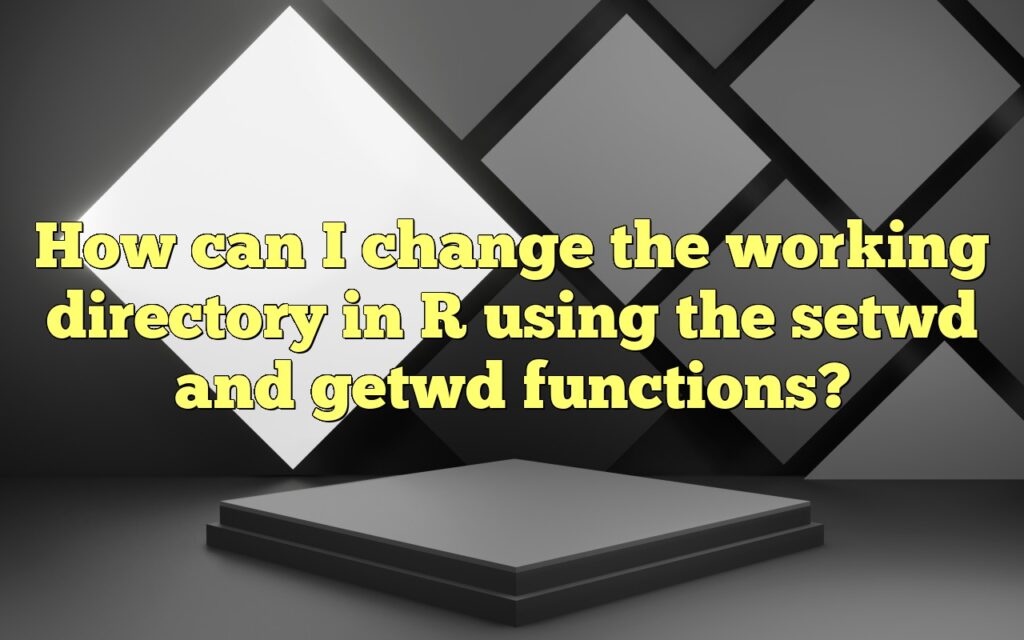 How can I change the working directory in R using the setwd and getwd functions?