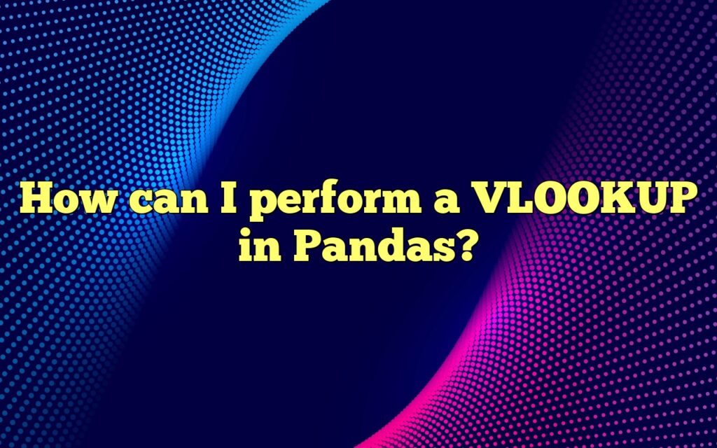 How can I perform a VLOOKUP in Pandas?