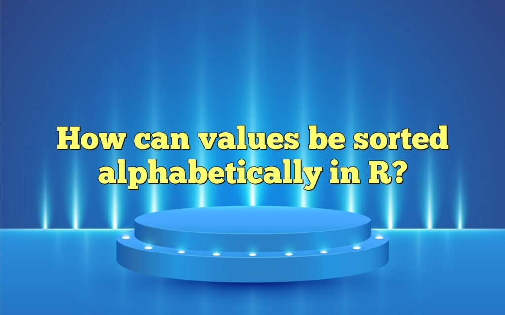 How can values be sorted alphabetically in R?