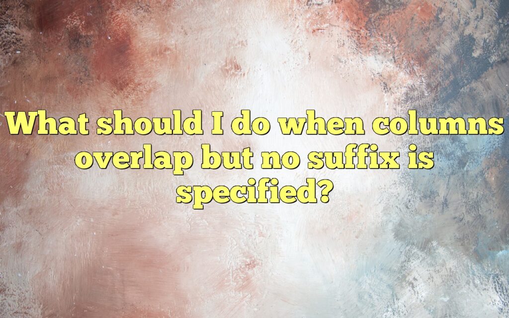 What should I do when columns overlap but no suffix is specified?