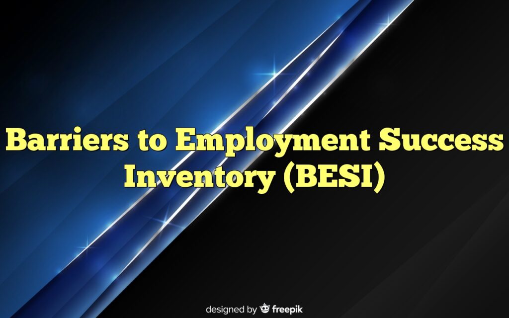 Barriers To Employment Success Inventory (BESI)