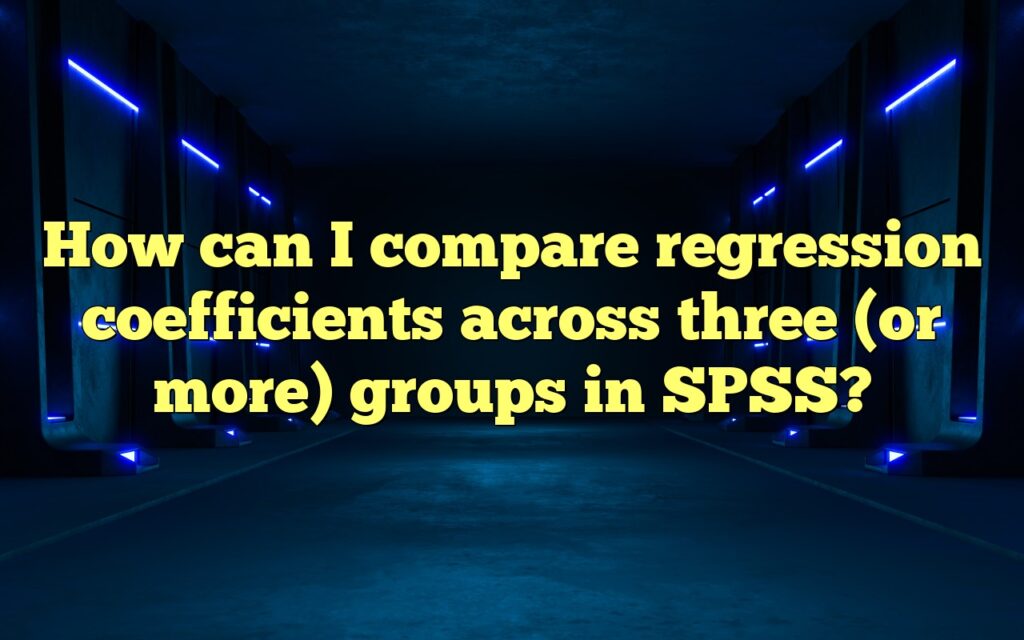 How can I compare regression coefficients across three (or more) groups in SPSS?