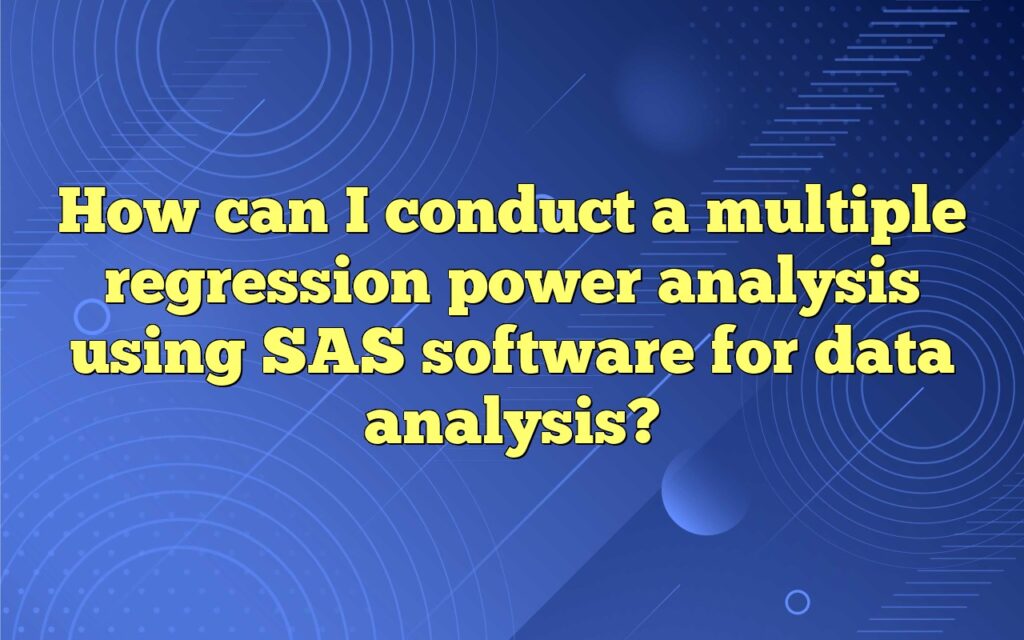 How can I conduct a multiple regression power analysis using SAS software for data analysis?