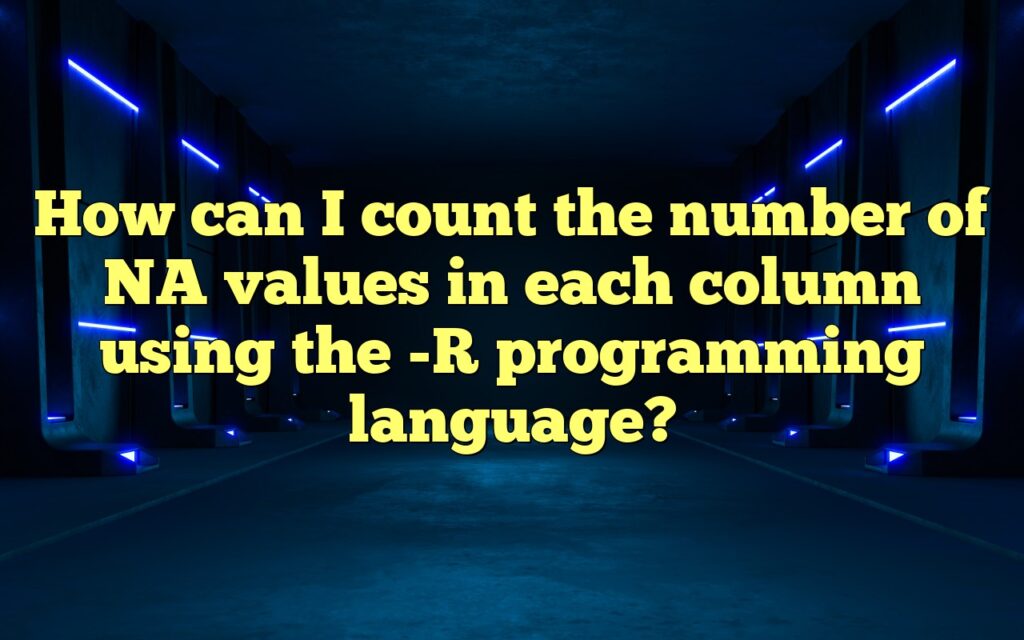 How can I count the number of NA values in each column using the -R programming language?