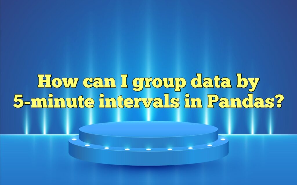 How can I group data by 5-minute intervals in Pandas?