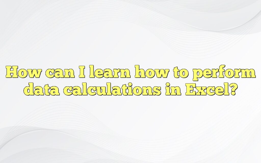 How can I learn how to perform data calculations in Excel?