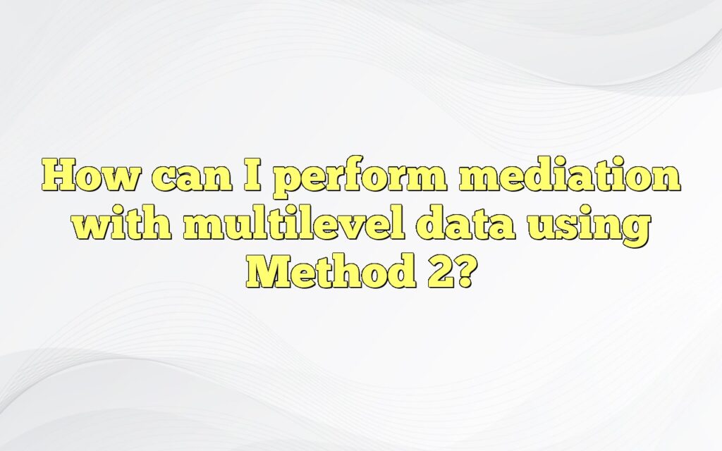 How can I perform mediation with multilevel data using Method 2?