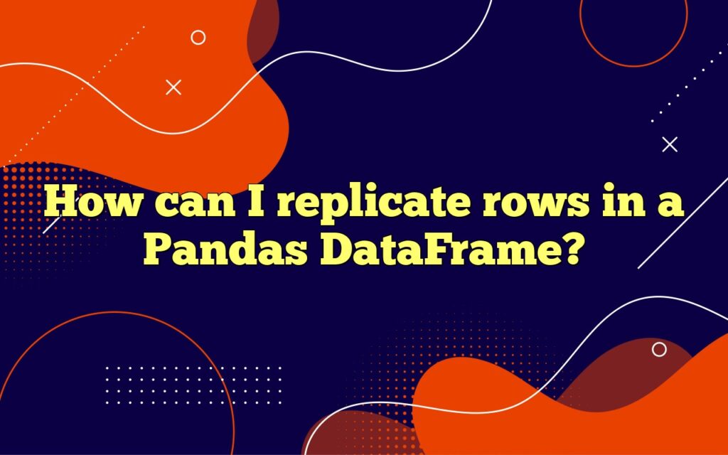 How can I replicate rows in a Pandas DataFrame?