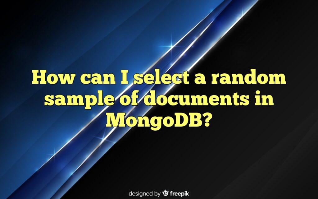 How can I select a random sample of documents in MongoDB?