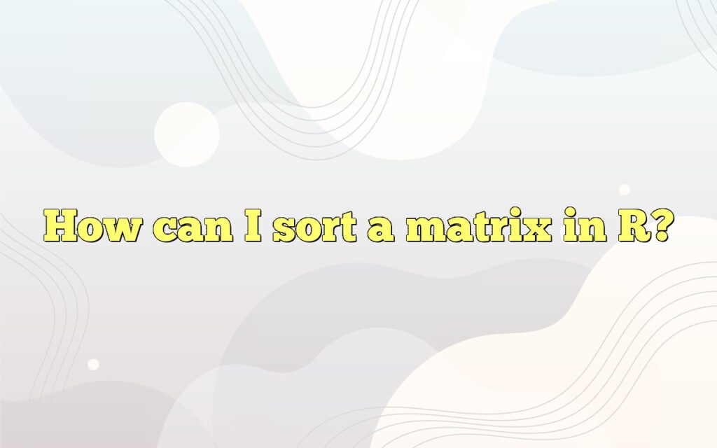 How can I sort a matrix in R?
