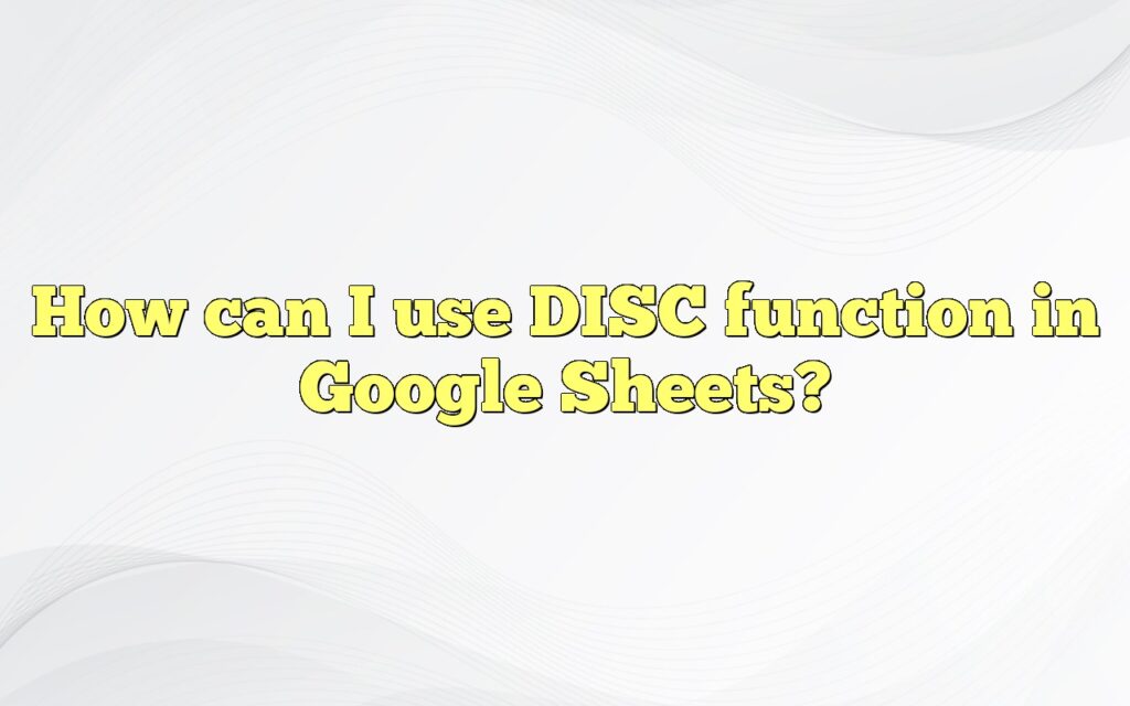 How can I use DISC function in Google Sheets?