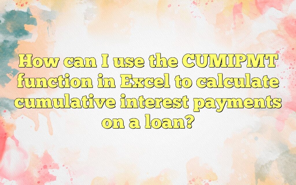 How can I use the CUMIPMT function in Excel to calculate cumulative interest payments on a loan?