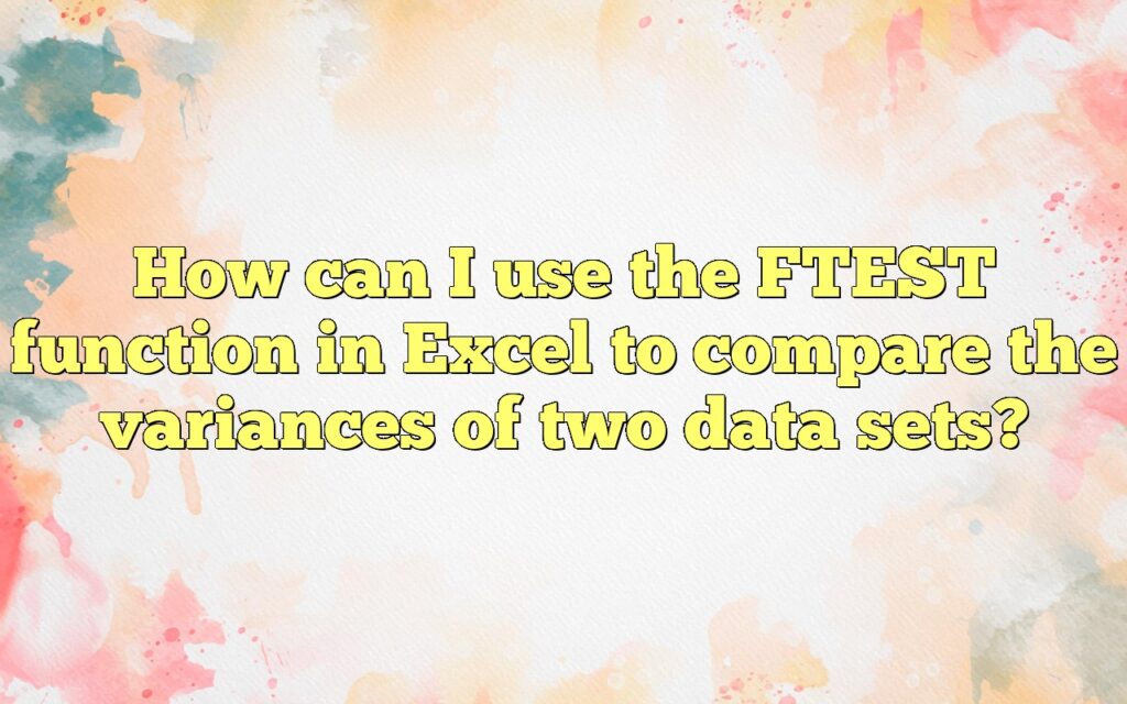 How can I use the FTEST function in Excel to compare the variances of two data sets?