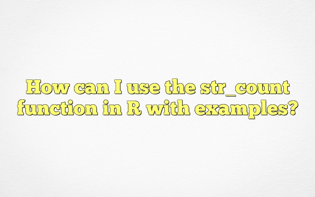 How can I use the str_count function in R with examples?