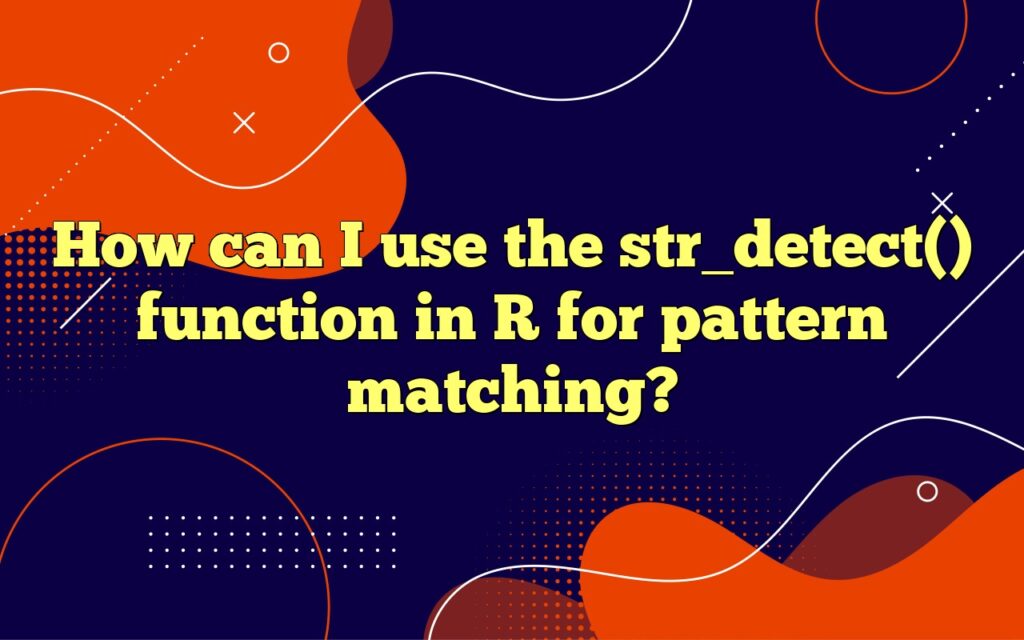 How can I use the str_detect() function in R for pattern matching?