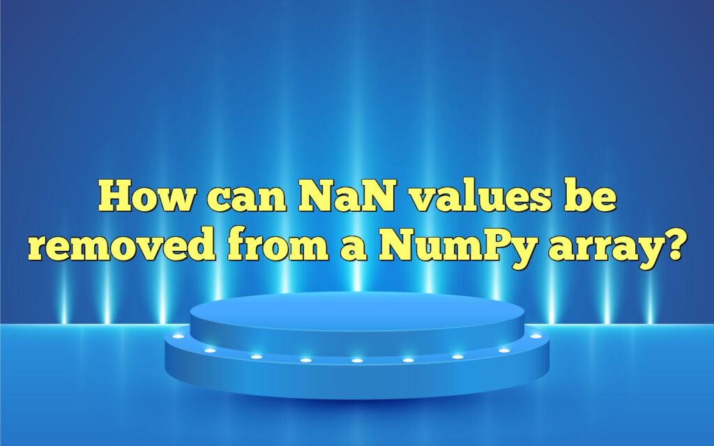 How can NaN values be removed from a NumPy array?