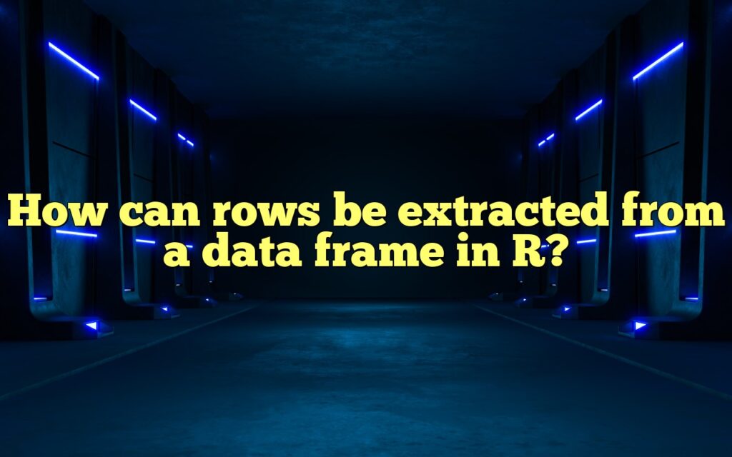 How can rows be extracted from a data frame in R?