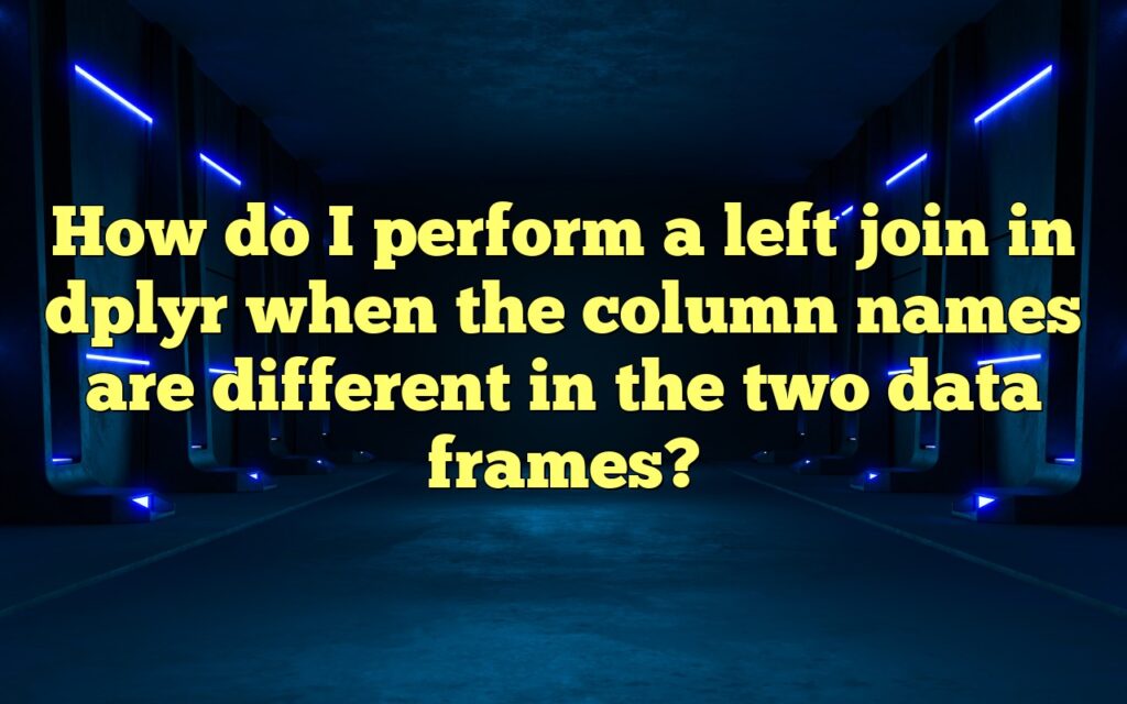 How Do I Perform A Left Join In Dplyr When The Column Names Are ...