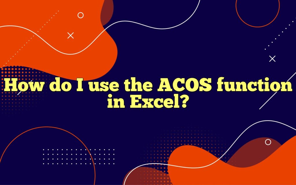 How do I use the ACOS function in Excel?
