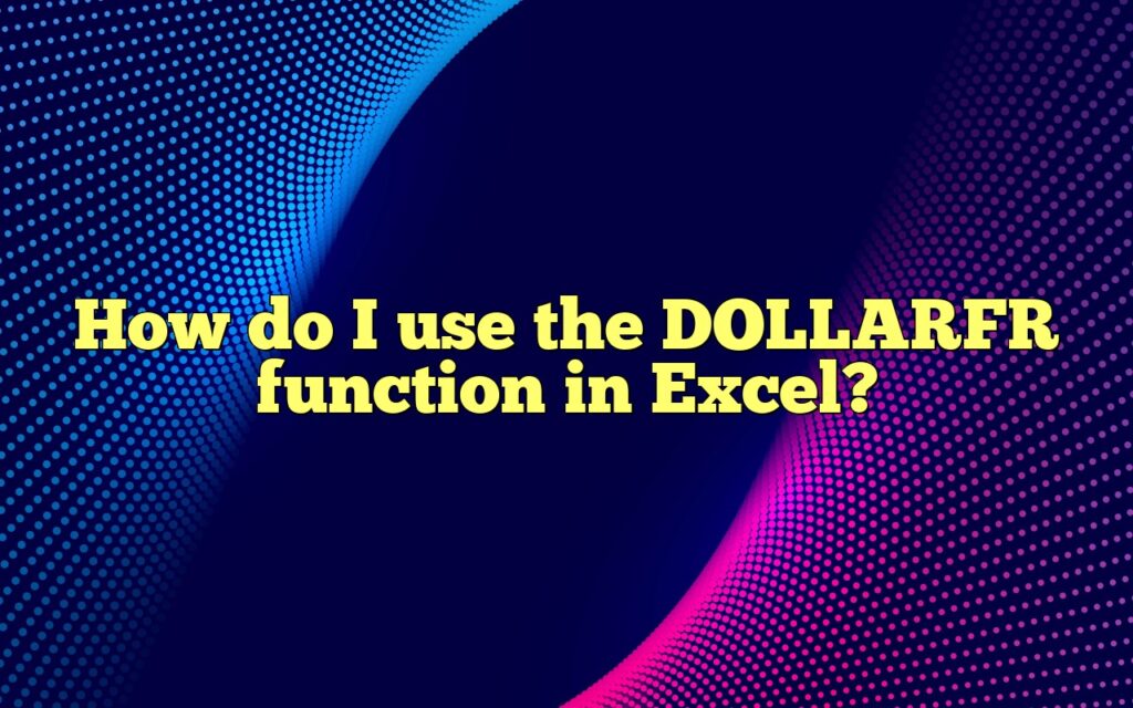 How do I use the DOLLARFR function in Excel?