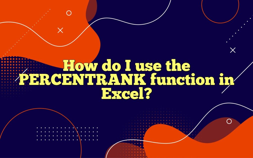How do I use the PERCENTRANK function in Excel?
