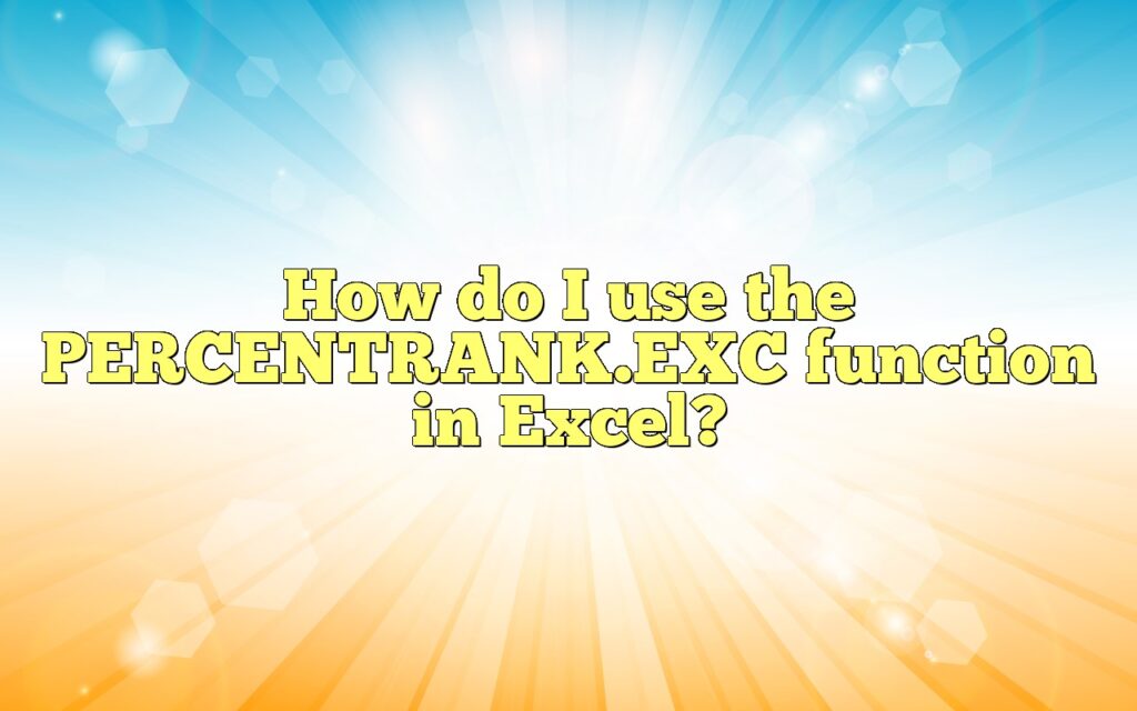 How do I use the PERCENTRANK.EXC function in Excel?