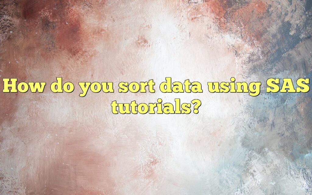 How do you sort data using SAS tutorials?